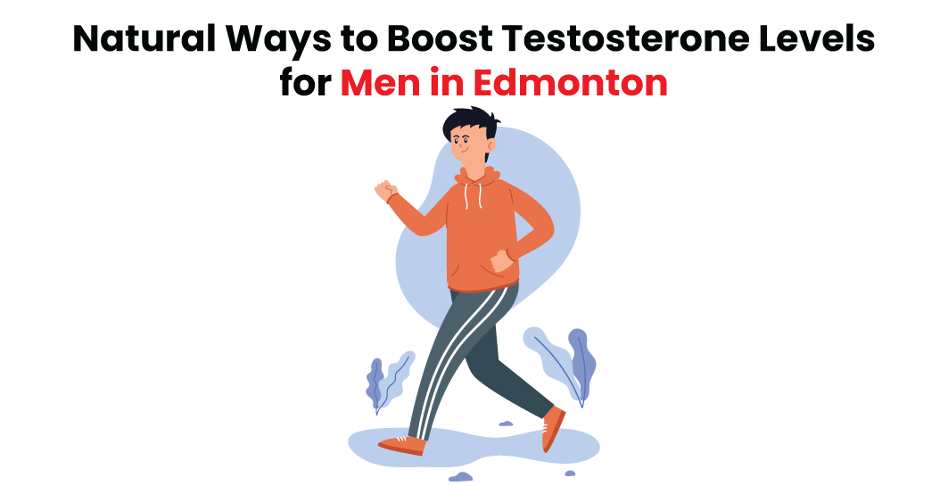 Natural Ways to Boost Testosterone Levels in Edmonton